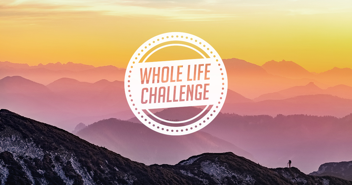 Whole Life Challenge 7 Habits That Might Change Your Whole Life 